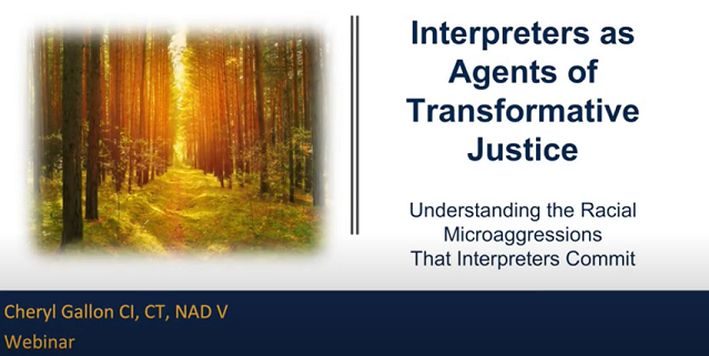 Opening Slide for Interpreters as Agents: "Cheryl Gallon CI, CT, NAD V Webinar"