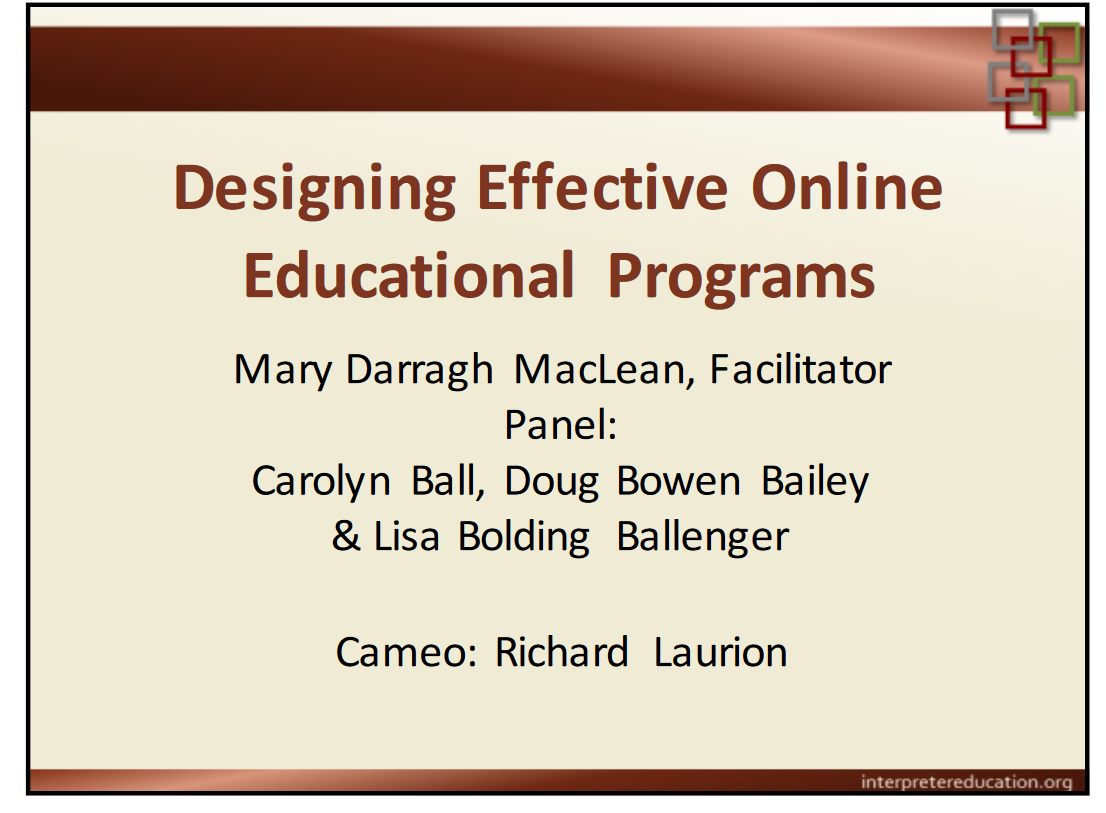 Opening Slide from Designing Effective Online Educational Programs: "Mary Darragh MacLean, Facilitator Panel: Carolyn Ball, Doug Bowen Bailey & Lisa Bolding Ballenger | Cameo: Richard Laurion"