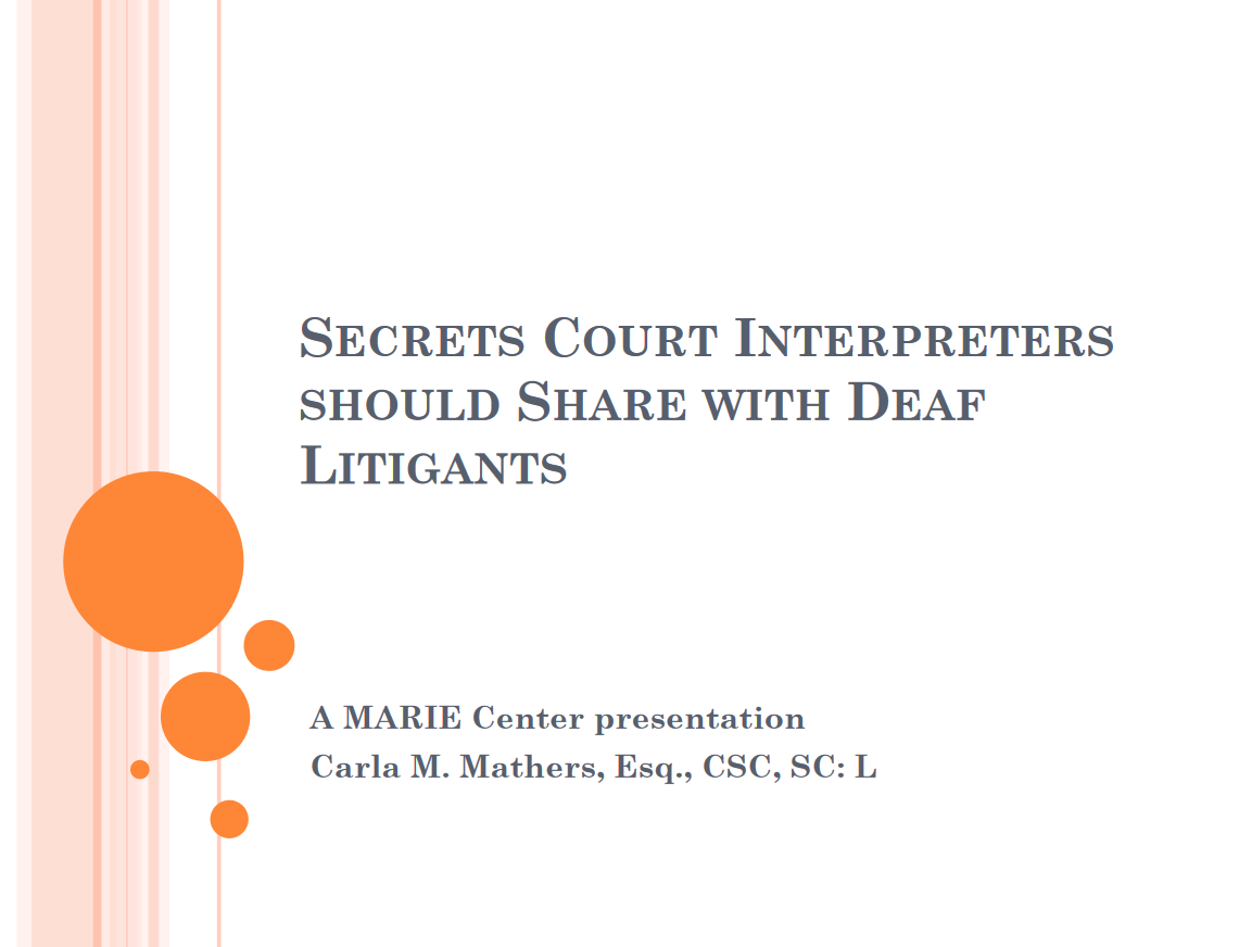 Opening Slide from Secrets Court Interpreters Should Share with Deaf Litigants: "- Carla M. Mathers, Esquire, SC: L A MARIE Center Presentation"