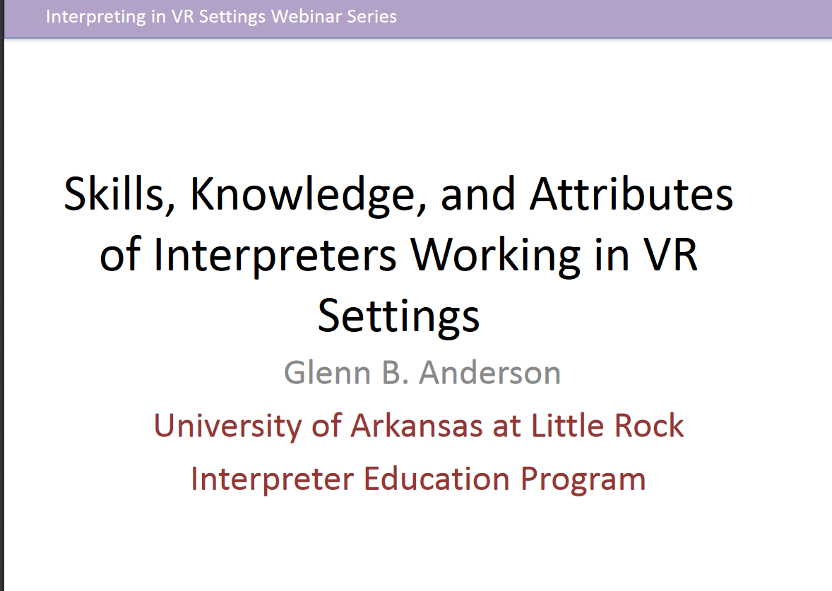 PowerPoint Opening Slide from Skills, Knowledge, and Attributes of Interpreters Working in VR Settings: " - Glenn B. Anderson, University of Arkansas at Little Rock, Interpreter Education Program"