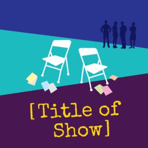 Program Photo for Little Theatre of the Rockies 2025 summer show, Title of Show.