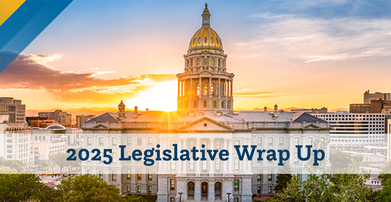 Image of Colorado's capitol building at sunset with the words 2025 Legislative Wrap Up overlaying